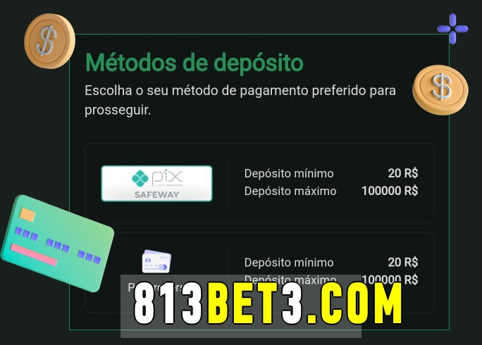 O cassino 813bet bet oferece uma grande variedade de métodos de pagamento