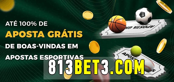 813bet bet Ate 100% de Aposta Gratis